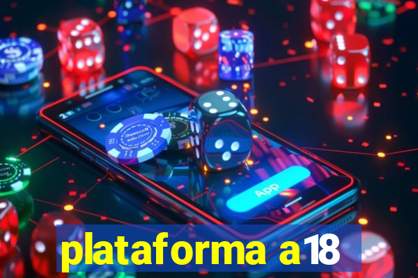 plataforma a18